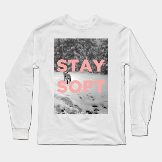 Stay Soft Long Sleeve T-Shirt by PaperKindness